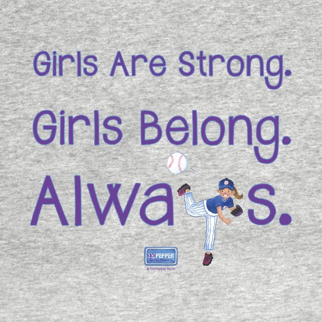 Yes Pepper - Girls Are Strong. Girls Belong. Always. by ByJasonKlein